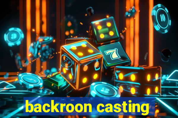 backroon casting